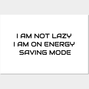 I Am Not Lazy I Am On Energy Saving Mode Posters and Art